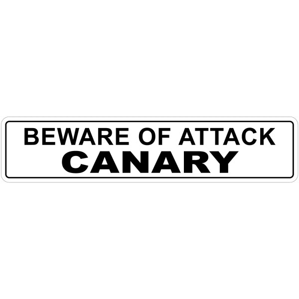 Deerts *Aluminum* Beware Of Attack Canary 4" x 18" Funny