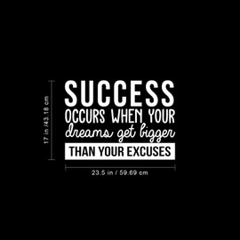 Vinyl Wall Art Decal - Success Occurs When Your Dreams Get Bigger Than Your Excuses - 17" x 23.5" - Inspirational Quote for Home Bedroom Office Work School Classroom Decor