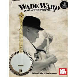 Wade Ward Clawhammer Banjo Master: With Online Audio