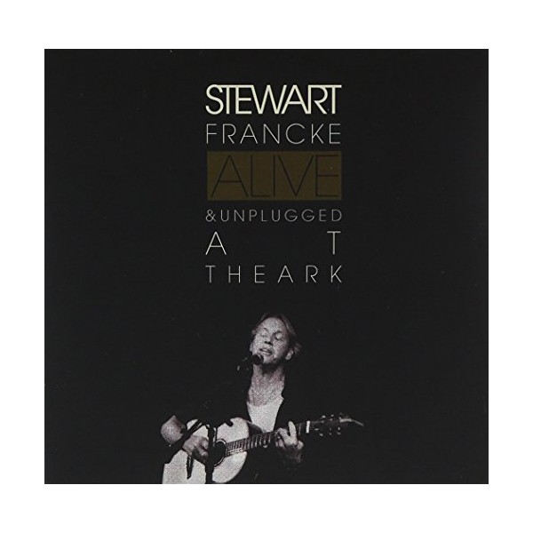 Alive & Unplugged at the Ark by Stewart Francke [Audio CD]