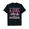 Never Underestimate A Girl Who Plays Soccer Goalkeeper's T-Shirt