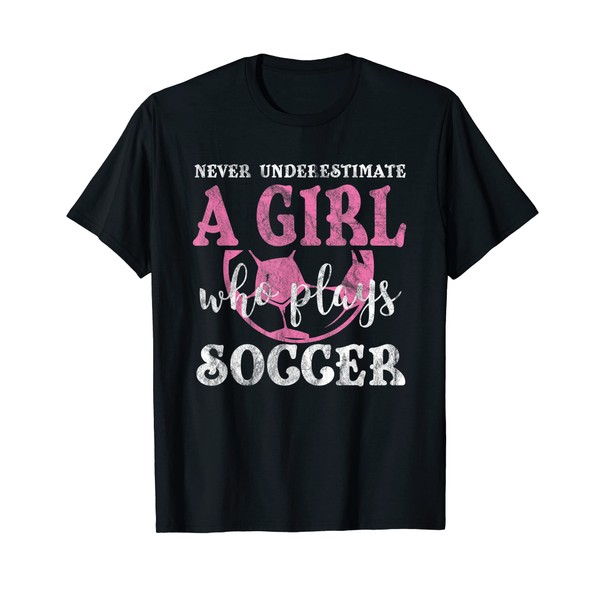 Never Underestimate A Girl Who Plays Soccer Goalkeeper's T-Shirt