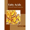 Fatty Acids: A Human Health Perspective