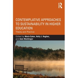 Contemplative Approaches to Sustainability in Higher Education: Theory and Practice