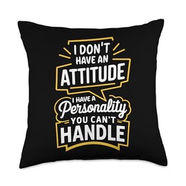 Funny Sarcastic I Don'T Have An Attitude Problem Throw Pillow