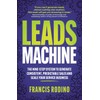 Leads Machine: The nine-step system to generate consistent, predictable sales