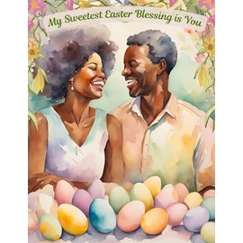 You Are My Sweetest Blessing, Greatest Love, The Reason Every Day Feels Brighter - Romantic Happy Easter Greeting Card - Black African American Couple (Husband Wife Boyfriend Girlfriend Partner)