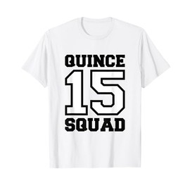 Sweet 15 Mexican Birthday Party Quinceanera Quince 15 Squad T-Shirt