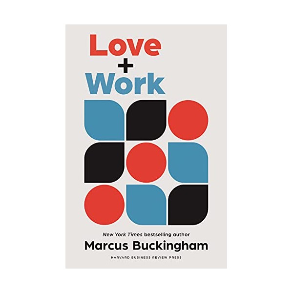 Love and Work: How to Find What You Love, Love