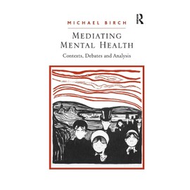 Mediating Mental Health: Contexts, Debates and Analysis