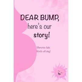 Dear Bump, Here's Our Story: A Beautiful Cool Notebook for Future Moms | Journal & Notebooks | Best Gift Idea | Keep These Memories Forever