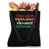 Educated Motivated Elevated Melanated Black History Tote Bag