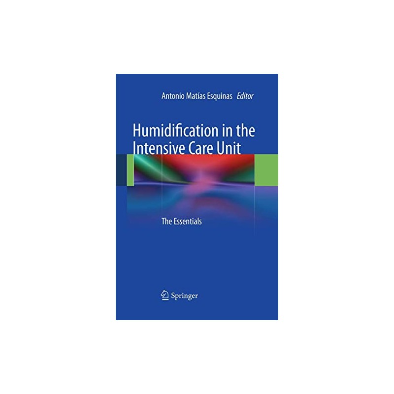 Humidification in the Intensive Care Unit: The Essentials