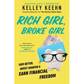 Rich Girl, Broke Girl: Save Better, Invest Smarter, and Earn Financial Freedom