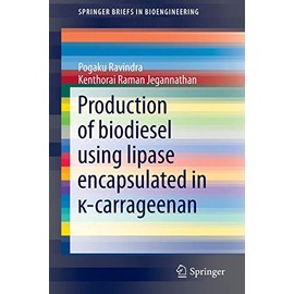 Production of biodiesel using lipase encapsulated in Îº-carrageenan (SpringerBriefs in Bioengineering)