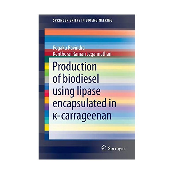 Production of biodiesel using lipase encapsulated in Îº-carrageenan (SpringerBriefs in