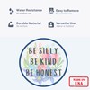 Be Silly Be Kind Be Honest Inspirational Car Magnet for