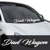 Dad Wagon |Windshield Banner Decal/Sticker 6"x33"