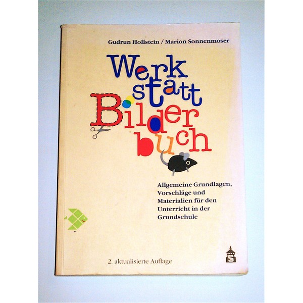 Werkstatt Bilderbuch: Allgemeine Grundlagen, Vorschläge und Materialien für den Unterricht