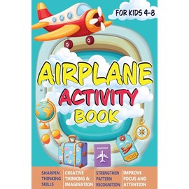 Airplane Activity Book for Kids Ages 4-8: Fun Travel Games, Mazes, Dot-to-Dots, Word Searches, Sudoku, and More to Keep Kids Entertained and Learning on the Go