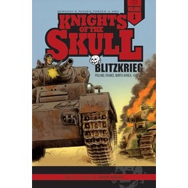 Knights of the Skull, Vol. 1: Germany's Panzer Forces in WWII, Blitzkrieg: Poland, France, North Africa, 1939–41 (Knights of the Skull: Germany's Panzer Forces in WWII, 1)