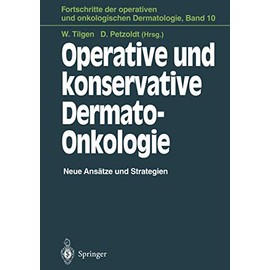 Operative und konservative Dermato-Onkologie: Neue Ansätze und Strategien (Fortschritte der operativen und onkologischen Dermatologie, Band 10)