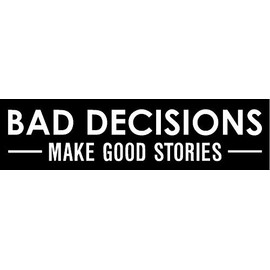 Bad Decisions Make Good Stories Single, Funny, Humorous, Joke, I Make Decals®, 1.5 inch x 5.7 inch, Hard Hat, Phone, Tool, Lunch, Box, Vinyl, Decal, Sticker