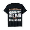 Grumpy Old Man with a Chainsaw Funny Dad Gifts T-Shirt