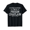 Prison Chaplain Work T-Shirt - Of Course I'm Awesome! T-Shirt
