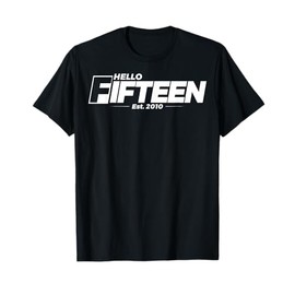 Turning 15th Birthday - Hello Fifteen - est. 2010 T-Shirt