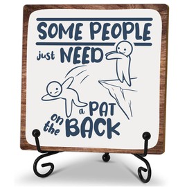 5" Funny Wooden Plaque -Some People Just Need A Pat On The Back - Tabletop Decor With 1 Iron Support Motivational Gift For Women Men Farmhouse Home Office Desk Decor Shelf Decorations.