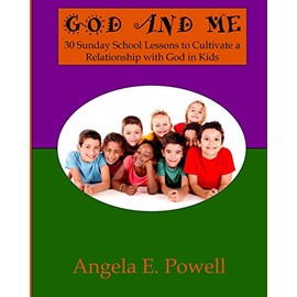 God And Me: 30 Sunday School Lessons to Cultivate a Relationship with God in Kids