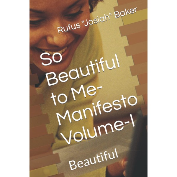 So Beautiful to Me-Manifesto Volume-I: Beautiful