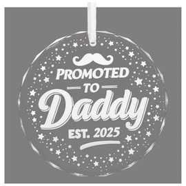 Glass Ornament 2025,Promoted to Daddy 2025 Birthday Baby Shower Father's Day for a Expectant Father