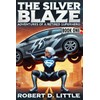 The Silver Blaze: Book I: Adventures of a Retired Superhero: