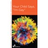 What to Do When Your Child Says, "I'm Gay" (Minibook)