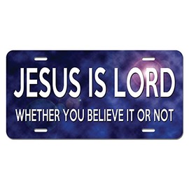 GRAPHICS & MORE Jesus is Lord Whether Believe It or Not Novelty Metal Vanity License Tag Plate