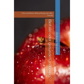 Biofalle oder gesunde Ernährung?: Eine nüchterne Betrachtung des Bio-Trends