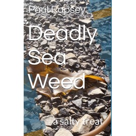 Deadly Sea Weed: a salty treat