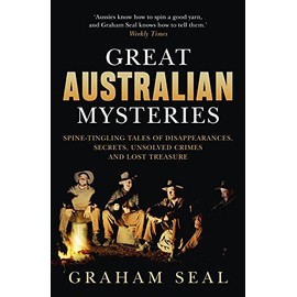 Great Australian Mysteries: Spine-tingling tales of disappearances, secrets, unsolved crimes and lost treasure