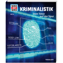 WAS IST WAS Band 98 Kriminalistik. Dem Täter auf der Spur