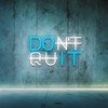 Don't Quit LED Neon Sign - Neon Signs for Wall