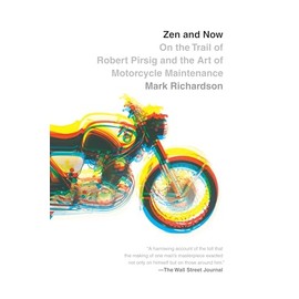 Zen and Now: On the Trail of Robert Pirsig and the Art of Motorcycle Maintenance
