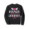 Fiance embracing the Journey together Fiance Sweatshirt