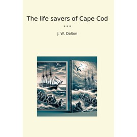 The life savers of Cape Cod (Classic Books)