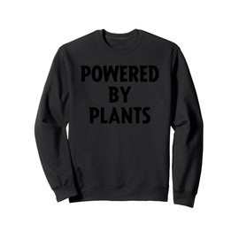 Powered by Plants - Vegetarian Gift, Animal Lover Vegan life Sweatshirt