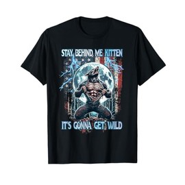 Stay Behind Me Kitten It's Gonna Get Wild Alpha Wolf Meme T-Shirt
