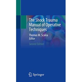 The Shock Trauma Manual of Operative Techniques