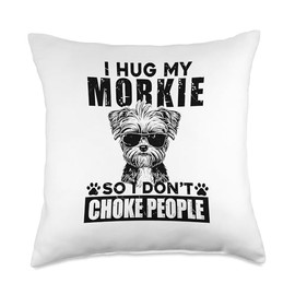 I Hug My Morkie So I Dont Choke People Funny Dog Pet Lovers Throw Pillow