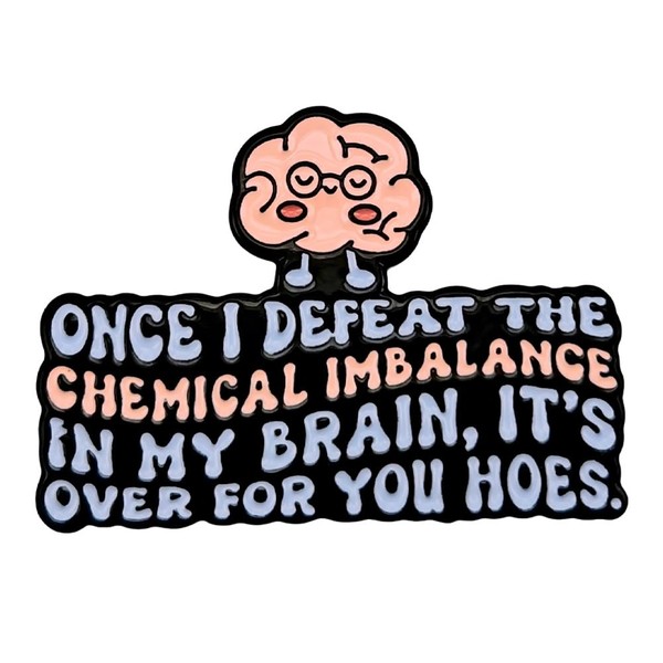 Leraverppy Enamel Pin,Once I Defeat The Chemical Imbalance in My